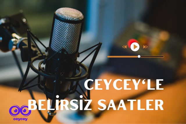 CEYCEY’LE BELİRSİZ SAATLER